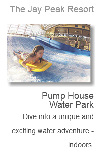 The Jay Peak Resort ﷯ Pump House Water Park Dive into a unique and exciting water adventure -indoors.